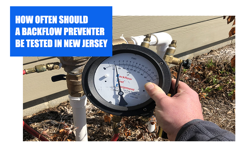 How Often Should A Backflow Preventer Be Tested In New Jersey