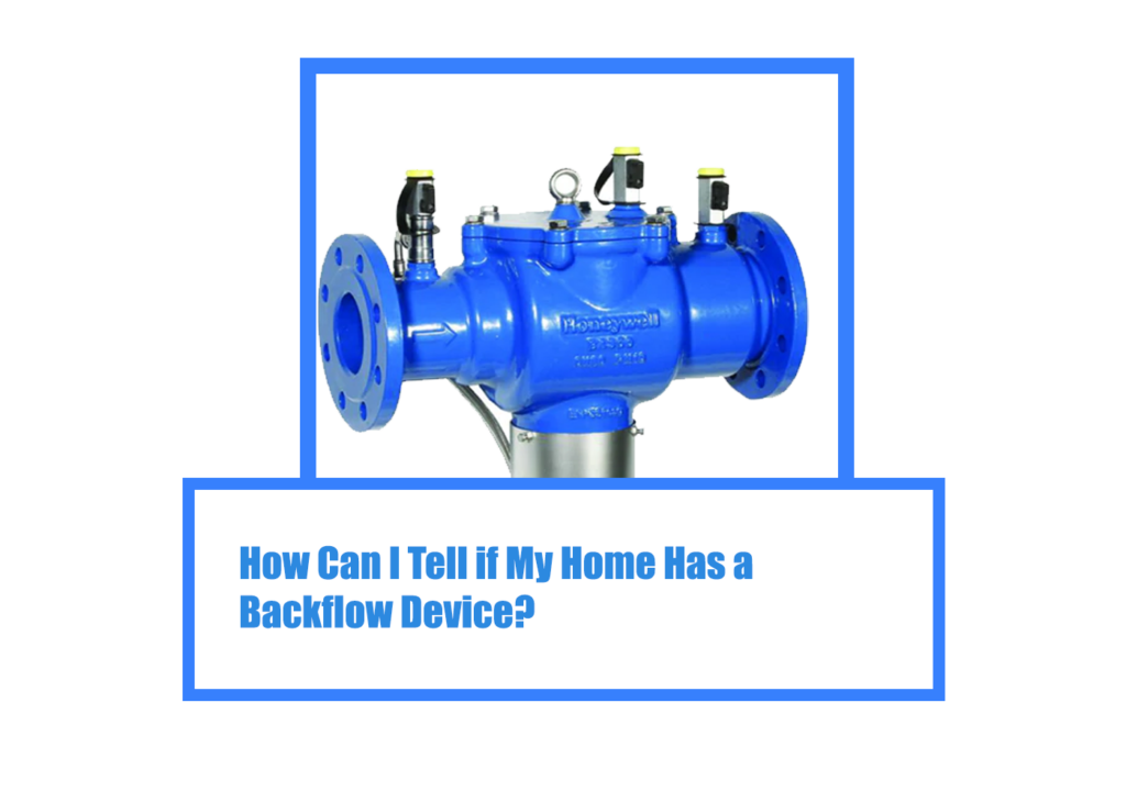 how can i tell if my home or business has a backflow device